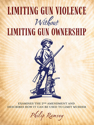 cover image of Limiting Gun Violence Without Limiting Gun Ownership